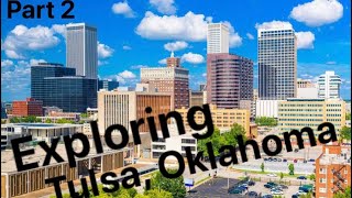 Exploring Tulsa, Oklahoma- Part 2