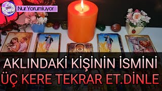 AKLINDAKİ KİŞİNİN İSMİNİ ÜÇ KERE TEKRAR ET ❗❗ OLACAKLARI DİNLE.#tarotfalı #keşfet