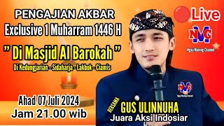 🔴Live Exclusive Pengajian Akbar || Bersama GUS ULINNUHA - Di Sidaharja Lakbok Ciamis 07 Juli 2024