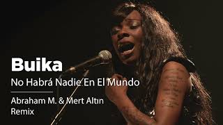 Buika - No Habra Nadie En El Mundo (Abraham M. & Mert Altın Remix)