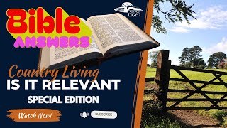 Bible Answers || Country Living, Is It Relevant || August 25, 2023