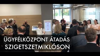 Ügyfélközpont átadás Szigetszentmiklóson