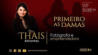 THAIS ABRANTES | Fotógrafa e empreendedora - PRIMEIRO AS DAMAS #10