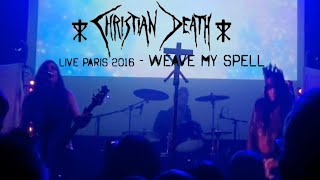 CHRISTIAN DEATH LIVE PARIS 2016 - WEAVE MY SPELL