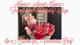 “Home Sweet Home” Farmhouse Country Sign in a Basket for Valentines Day