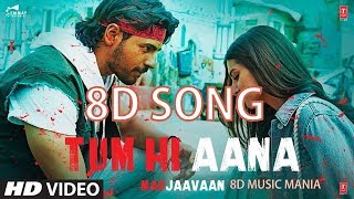 Tum Hi Aana 8D SONG