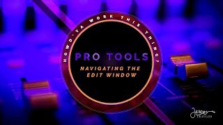 Pro Tools Tutorial: Navigating the Edit Window