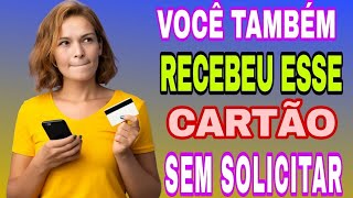 OLHA SÓ O CARTÃO QUE RECEBI EM CASA SEM MESMO ESTÁ SOLICITANDO VOCÊ TAMBÉM RECEBEU ESSE CARTÃO!