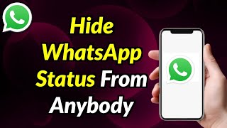 How To Hide My WhatsApp Status From Someone I Don't Want To Show