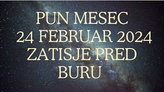 ✨PUN MESEC 24FEBRUAR2024 (ZATISJE PRED BURU)✨