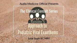 Approach to Pediatric Viral Exanthems in 8 Minutes!