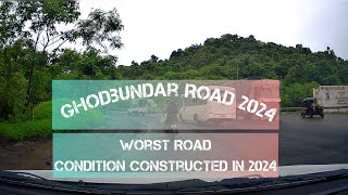 Worst Condition of 2024 Constructed Ghodbundar Road