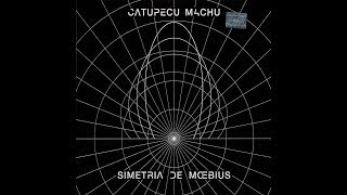 Catupecu Machu - Simetria De Moebius (2009) (Full Album)