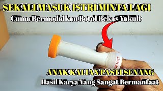 Cuma Modal Botol Bekas YAKULT!!! Sekali Masuk ISTRI & ANAK Kalian Pasti Minta Lagi