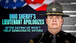 Ohio sheriff's lieutenant who declared he "won't help Democrats" issues apology, & blames medication