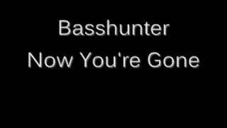 Official Basshunter - Now You're Gone