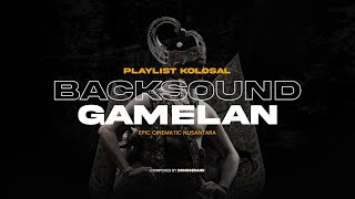 BACKSOUND GAMELAN NUSANTARA DONKGEDANK (Kolosal, Epic, Cinematic)