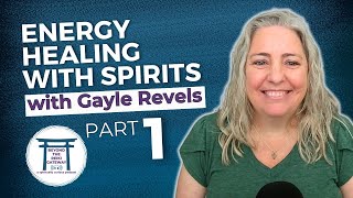 S5 Ep 6 - Energy Healing with Spirits with Gayle Revels Part 1