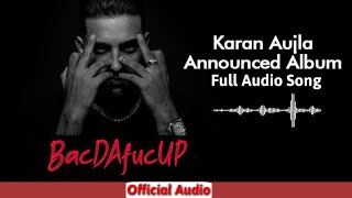 KARAN AUJLA : Bacthafucup (Full Audio) |  Latest Punjabi  2021 | New Punjabi Songs