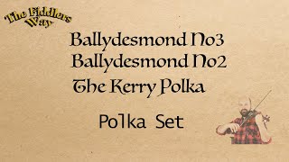 Set Of polkas: The Ballydesmond No3, The Ballydesmond No2, The Kerry Polka