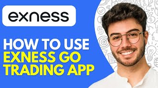 Exness Tutorial (2024) How to Use Exness Go Trading App for Beginners