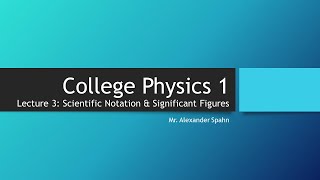 College Physics 1: Lecture 3 - Significant Figures and Scientific Notation