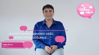 Kansere Karşı 1 Şey Söyle | Tuğba Özcan