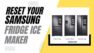 Easy Steps to Reset Your Samsung Refrigerator Ice Maker