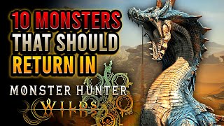 These 10 Monsters SHOULD Return in Monster Hunter Wilds! | Asteria