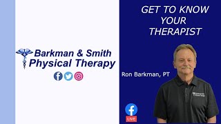 Barkman And Smith Physical Therapy: "Get To Know Your Therapist" Ron Barkman PT