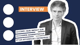 La CSRD : quel impact sur la charge administrative et les affaires de l’entreprise ?