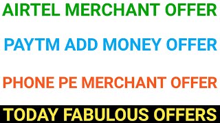 Phone pe business offer, Airtel merchant offer, Paytm new add money promo codes, Amazon new offer