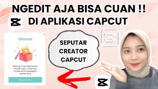 CARA CREATOR CAPCUT DAPAT CUAN DARI HASIL EDIT TEMPLATE | SEPUTAR CREATOR CAPCUT