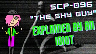 SCP-096 "The Shy Guy" explained by an idiot