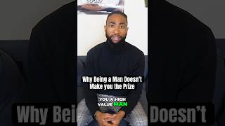 Why Being a Man Doesn’t Make You the Prize | #chosenones #beaman #chosen #thirdeye #highvalueman