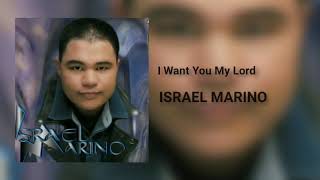 Israel Marino | I Want You My Lord