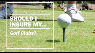 Should I Insure My Golf Clubs?