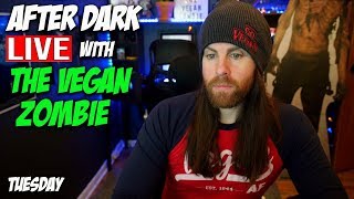 After Dark LIVE with The Vegan Zombie Tuesday Part I