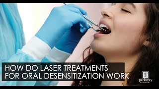 How Does Laser Treatment for Oral Desensitization Work