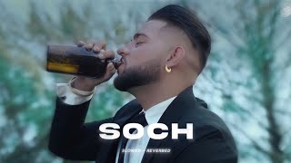 SOCH - KARAN AUJLA (SLOWED + REVERB) VERSION