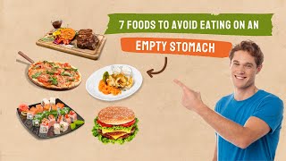 7 Foods To Avoid Eating On An Empty Stomach