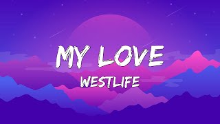 Westlife - My Love (Lyrics)