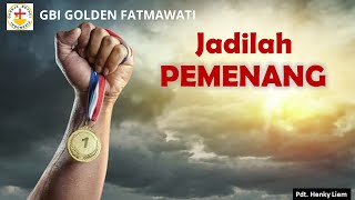 GBI Golden Fatmawati/Jadilah Pemenang/26-02-2023/Pdt. Henky Liem