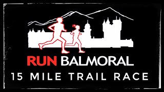 Balmoral Trail Race - A stunning 15 mile loop in the Highlands of Scotland