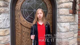 4/18/19 Day 108 - “I hate it when ____?”