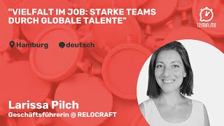 12MIN.ME | HIRE #6 | Larissa Pilch "Vielfalt im Job: Starke Teams durch globale Talente"