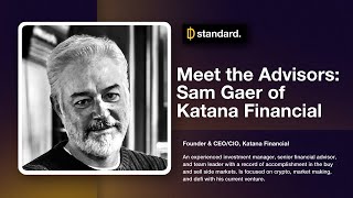 Meet the Advisors - Sam Gaer of Katana Financial - StandardDAO