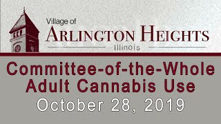 10/28/2019 - Committee-of-the-Whole - Adult Cannabis Use - Village of Arlington Heights, IL