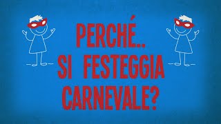 Perché si festeggia Carnevale?