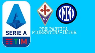 PRE PARTITA FIORENTINA-INTER!! PENSIERO E PRONOSTICO